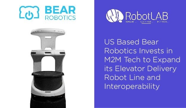 US Based Bear Robotics Invests in M2MTech to Expand its Elevator Delivery Robot Line and Interoperability